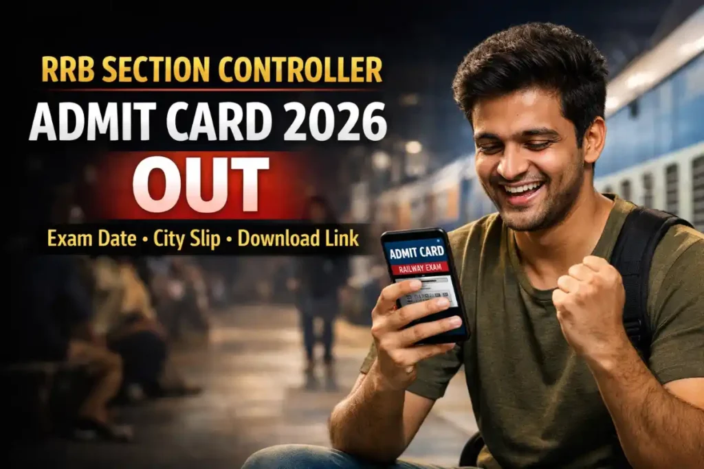 RRB Section Controller Admit Card 2026 Released: Exam Date, City Slip & Download Link