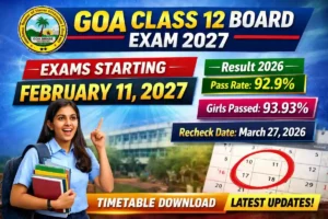 Goa Class 12 Board Exam 2027 Date Out – Check HSSC Time Table, Result 2026 & Full Details