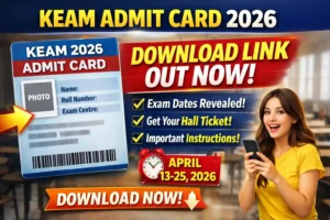 KEAM Admit Card 2026 Download Link Out: Check Exam Date & Hall Ticket Details